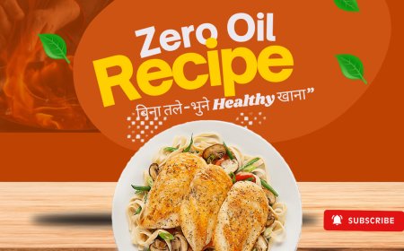 🥗 “Zero Oil Recipe – बिना तले-भुने Healthy खाना”