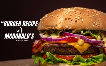 🍔 “Burger Recipe जो McDonald’s को भी पीछे छोड़ दे!”