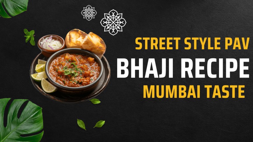 🥘 Street Style Pav Bhaji Recipe – Mumbai Taste 😍